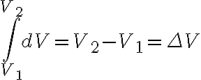 $\int_{V_1}^{V_2}dV=V_2-V_1=\Delta V$